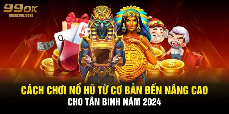 Cách Chơi Nổ Hũ Ring Ngay Jackpot Từ Nhà Cái 99OK