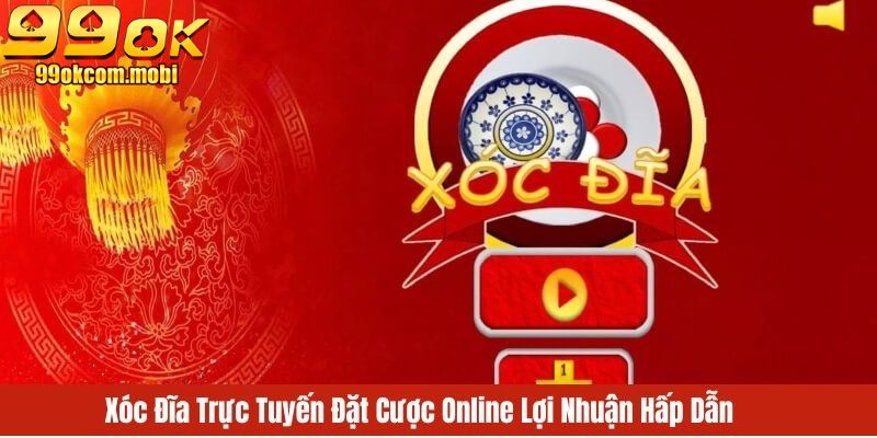 Cách Chơi Xóc Đĩa Đơn Giản Dễ Hiểu Cho Người Mới