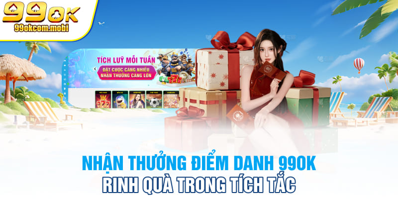 Nhận thưởng điểm danh 99OK - Rinh quà trong tích tắc