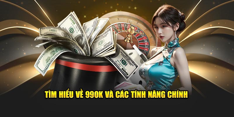 Tìm hiểu về 99OK và các tính năng chính