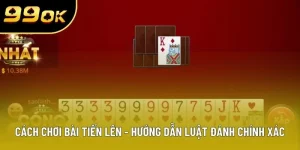 cach choi bai tien len huong dan luat danh chinh xac