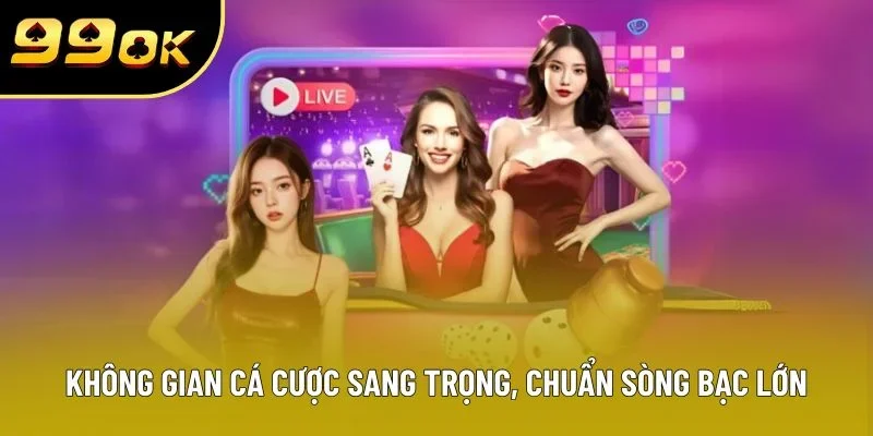 Không gian cá cược sang trọng, chuẩn sòng bạc lớn