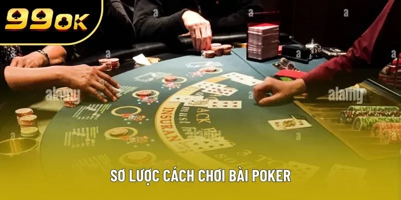 Sơ lược cách chơi bài poker Sơ lược cách chơi bài poker